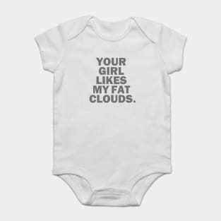 Your Girl Likes My Fat Clouds Baby Bodysuit